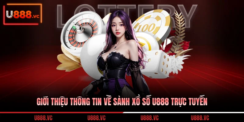gioi-thieu-thong-tin-ve-sanh-xo-so-u888-truc-tuyen
