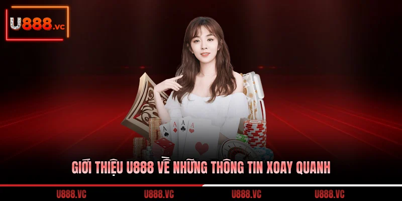 gioi-thieu-u888-ve-nhung-thong-tin-xoay-quanh