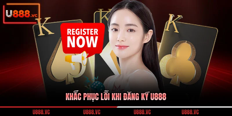 khac-phuc-loi-khi-dang-ky-u888