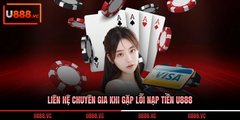 lien-he-chuyen-gia-khi-gap-loi-nap-tien-u888