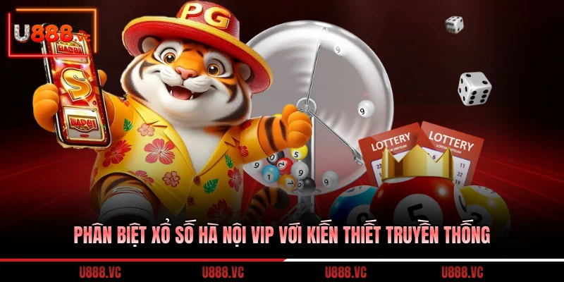 phan-biet-xo-so-ha-noi-vip-voi-kien-thiet-truyen-thong